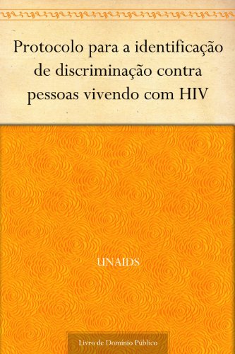 Protocolo para a identificação de discriminação contra pessoas vivendo com HIV (Portuguese Edition)